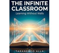 The Infinite Classroom: Learning Without Walls