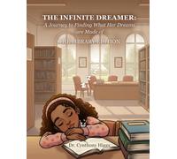 The Infinite Dreamer: A Journey to Finding What Her Dreams are Made of: THE LIBRARY EDITION