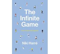The Infinite Game: How to Live Well Together