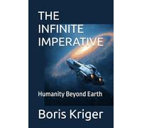 THE INFINITE IMPERATIVE: Humanity Beyond Earth