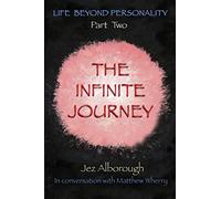 The Infinite Journey: 2 (Life Beyond Personality)