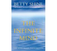 The Infinite Mind: The Mind/Brain Phenomenon