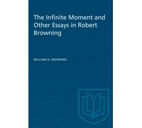 The Infinite Moment and Other Essays in Robert Browning (Heritage)