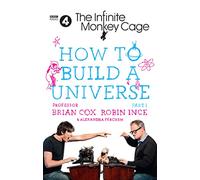 The Infinite Monkey Cage - How to Build a Universe