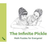 The Infinite Pickle: Math Puzzles for Everyone!