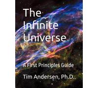 The Infinite Universe: A First Principles Guide
