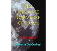 The Infinite Universe Of Love * Poems about Love and all the Feelings and Emotions of Life * Fifth Book * Size 6 x 9 inches *