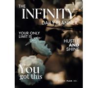 The INFINITY daily planner: Undated for organization, goal setting, habit tracking, to-do lists, motivational quotes.