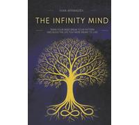 The Infinity Mind: Train Your Mind, Break Your Patterns, and Build the Life You Were Meant to Live