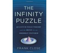 The Infinity Puzzle: Quantum Field Theory and the Hunt for an Orderly Universe