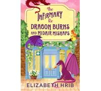 The Infirmary for Dragon Burns and Midair Mishaps (The Ember Ridge Series, 1)