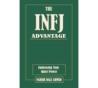 The INFJ Advantage: Embracing Your Quiet Power. MBTI Guide (The MBTI Advantage)