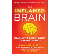 The Inflamed Brain: Beating The Hidden Enemy of Memory and Mood