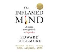 The Inflamed Mind A radical new approach to depression