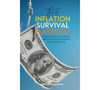 The Inflation Survival Playbook: Practical Strategies to Protect Your Purchasing Power and Thrive During Rising Prices Without Sacrificing Your Quality of Life
