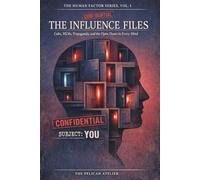 The Influence Files: Psychological Puzzles About Cults, MLMs, Propaganda and Persuasion: A Critical Thinking Workbook on Human Influence and Manipulation (THE HUMAN FACTOR SERIES)