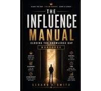 THE INFLUENCE MANUAL: Closing the Knowledge Gap Workbook