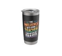 The Influence of A Good Teacher Can Never Be Erased - Stainless Steel Insulated Tumbler
