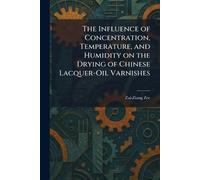 The Influence of Concentration, Temperature, and Humidity on the Drying of Chinese Lacquer-Oil Varnishes