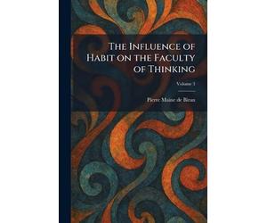 The Influence of Habit on the Faculty of Thinking