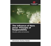 The Influence of Hans Jonas' Principle of Responsibility: Education, politics and economics