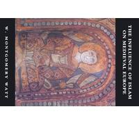 The Influence of Islam on Medieval Europe: v. 9 (The New Edinburgh Islamic Surveys)