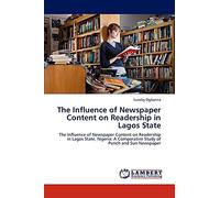 The Influence of Newspaper Content on Readership in Lagos State: The Influence of Newspaper Content on Readership in Lagos State, Nigeria: A Comparative Study of Punch and Sun Newspaper