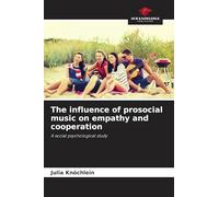 The influence of prosocial music on empathy and cooperation: A social psychological study