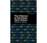 The Influence of Sea Power Upon History (Mint Editions (Military Narratives and Nonfiction))