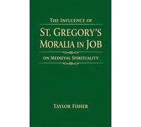 The Influence of St. Gregory's Moralia in Job on Medieval Spirituality