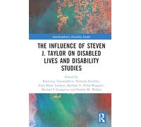 The Influence of Steven J. Taylor on Disabled Lives and Disability Studies (Interdisciplinary Disability Studies)