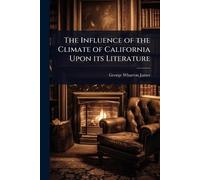 The Influence of the Climate of California Upon its Literature