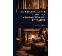 The Influence of the Climate of California Upon its Literature