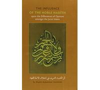 The Influence of the Noble Hadith - upon the Differences of Opinion amongst the Jurist Imams