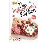 The Influencer's Kitchen Cookbook: Instagram-Worthy Recipes from Social Media Stars That Taste as Great as They Look