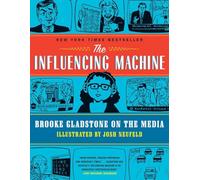The Influencing Machine - Brooke Gladstone on the Media