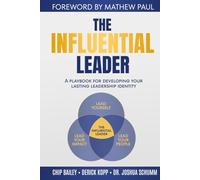 The Influential Leader: A playbook for developing your lasting leadership identity