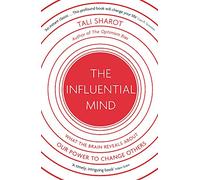 The Influential Mind: What the Brain Reveals About Our Power to Change Others