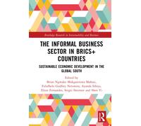 The Informal Business Sector in BRICS+ Countries : Sustainable Economic Development in the Global South