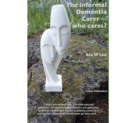 The informal Dementia Carer - who cares?