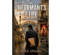 The Informant’s File: A Novel of Surveillance, Desire, and Betrayal