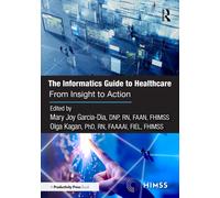 The Informatics Guide to Healthcare : From Insight to Action