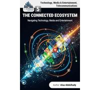 The Information Capital: Code, Content, and Connection: A Strategist's Guide to Leveraging Business Intelligence in the Digital Economy, Technology, Media & Entertainment and Telecommunications
