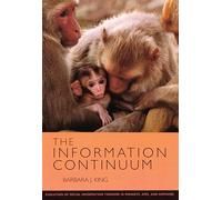 The Information Continuum: Evolution of Social Information Transfer in Monkeys, Apes, and Hominids (School for Advanced Research Resident Scholar Book)