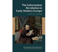 The Information Revolution in Early Modern Europe: 62 (New Approaches to European History, Series Number 62)