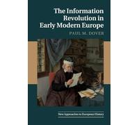 The Information Revolution in Early Modern Europe: 62 (New Approaches to European History, Series Number 62)