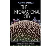 THE INFORMATIONAL CITY: Economic Restructuring and Urban Development