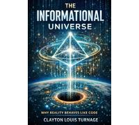 The Informational Universe: Why Reality Behaves Like Code: 1 (Conscious Computational Cosmology (CCC))