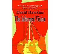 The Informed Vision: Essays on Learning and Human Nature