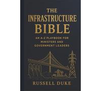 The Infrastructure Bible: an A-Z Playbook for Ministers and Government Leaders